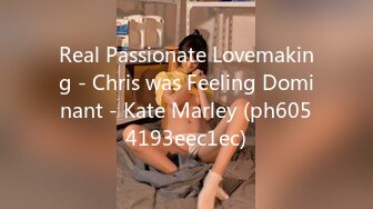 Real Passionate Lovemaking - Chris was Feeling Dominant - Kate Marley (ph6054193eec1ec)